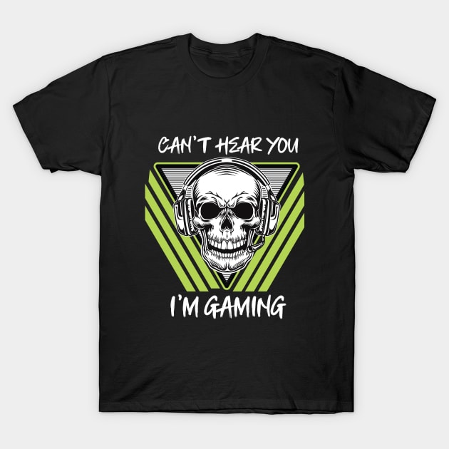 Can't Hear You I'm Gaming Funny Gamer Shirt - Gamer Humor Shirt - Funny Gamer Gift Idea - Gamer Gift T-Shirt by RRADesign